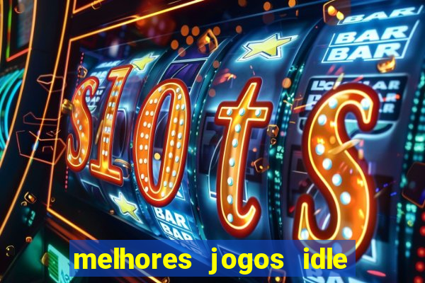 melhores jogos idle para android